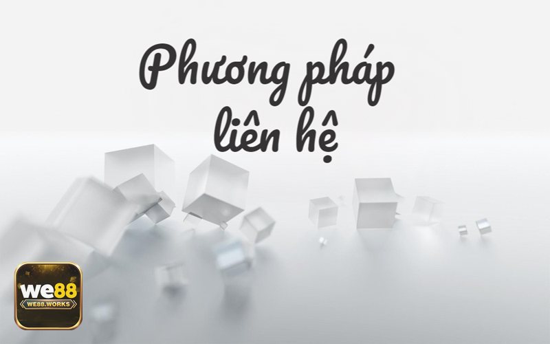 Liên Hệ we88 - Xử lý sự cố kỹ thuật và giao dịch