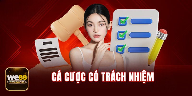 Trách Nhiệm Cá Cược - Trách Nhiệm Cá Cược tại we88 là gì?