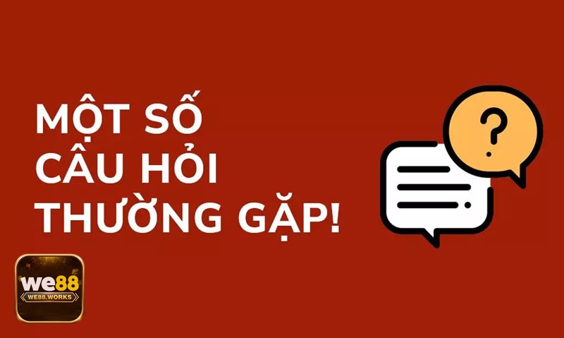 Câu Hỏi Thường Gặp - we88 là gì? Nhà cái hoạt động hợp pháp hay không?